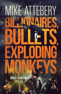 Billionaires, Bullets, Exploding Monkeys - Attebery, Mike