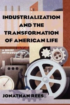 Industrialization and the Transformation of American Life - Rees, Jonathan