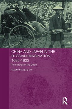 China and Japan in the Russian Imagination, 1685-1922 - Lim, Susanna Soojung