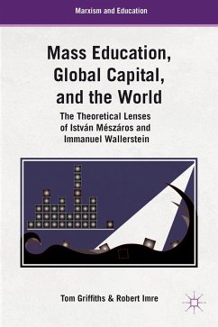 Mass Education, Global Capital, and the World - Griffiths, T.;Imre, R.