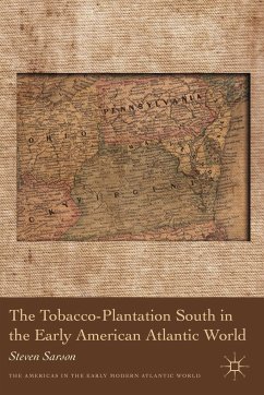 The Tobacco-Plantation South in the Early American Atlantic World - Sarson, Steven