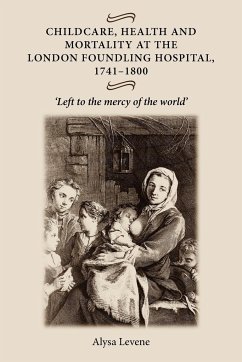 Childcare, health and mortality in the London Foundling Hospital, 1741-1800 - Levene, Alysa
