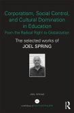 Corporatism, Social Control, and Cultural Domination in Education: From the Radical Right to Globalization