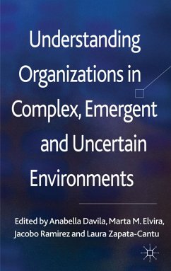 Understanding Organizations in Complex, Emergent and Uncertain Environments - Davila, Anabella; Elvira, Marta; Ramirez, Jacobo
