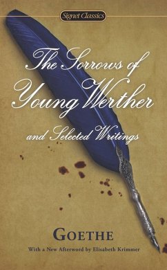 The Sorrows of Young Werther and Selected Writings - Goethe, Johann Wolfgang von; Clements, Marcelle