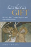 Sacrifice as Gift: Eucharist, Grace, and Contemplative Prayer in Maurice de La Taille