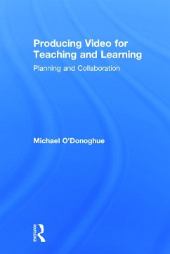 Producing Video for Teaching and Learning - O'Donoghue, Michael
