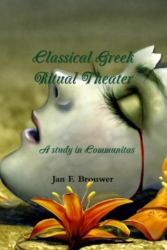 Classical Greek Ritual Theater - Brouwer, Jan F.