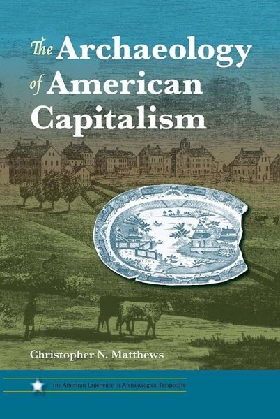 The Archaeology of American Capitalism The Archaeology of American Capitalism