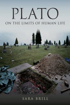 Plato on the Limits of Human Life - Brill, Sara