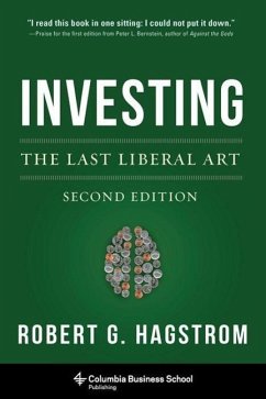 Investing: The Last Liberal Art - Hagstrom, Robert