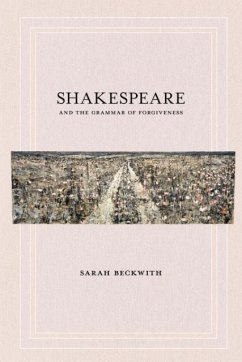 Shakespeare and the Grammar of Forgiveness - Beckwith, Sarah