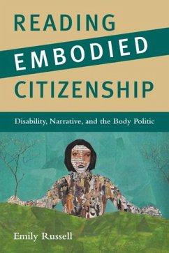 Reading Embodied Citizenship: Disability, Narrative, and the Body Politic - Russell, Emily