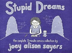Stupid Dreams: The Complete 5-Minute Comics Collection - Sayers, Joey Alison