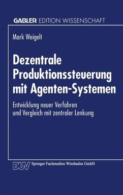 Dezentrale Produktionssteuerung mit Agenten-Systemen - Weigelt, Mark