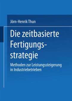 Die zeitbasierte Fertigungsstrategie - Thun, Jorn-Henrik