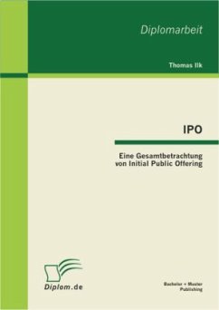 IPO: Eine Gesamtbetrachtung von Initial Public Offering - Ilk, Thomas