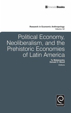 Political Economy, Neoliberalism, and the Prehistoric Economies of Latin America