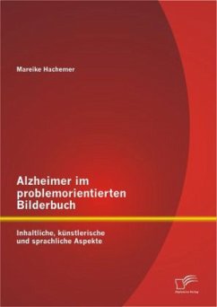 Alzheimer im problemorientierten Bilderbuch: Inhaltliche, künstlerische und sprachliche Aspekte - Hachemer, Mareike