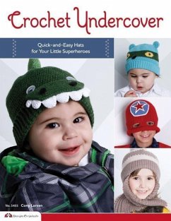Crochet Undercover: Quick-And-Easy Hats for Your Little Superheroes - Larsen, Cony