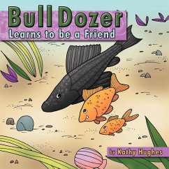 Bull dozer Learns to be a Friend - Hughes, Kathy