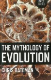 The Mythology of Evolution