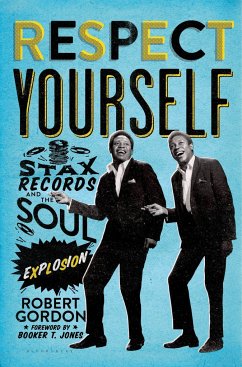 Respect Yourself: Stax Records and the Soul Explosion - Gordon, Robert