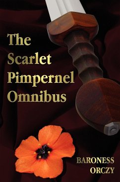 The Scarlet Pimpernel Omnibus - Unabridged - The Scarlet Pimpernel, I Will Repay, Eldorado, Sir Percy Hits Back - Orczy, Baroness
