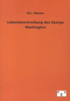 Lebensbeschreibung des George Washington - Weems, M. L.