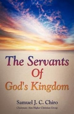 The Servants of God's Kingdom - Chiro, Samuel J. C.