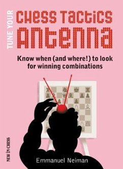Tune Your Chess Tactics Antenna: Know When (and Where!) to Look for Winning Combinations - Neiman, Emmanuel
