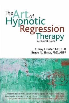 The art of hypnotic regression therapy - Hunter, C Roy; Eimer, Bruce N