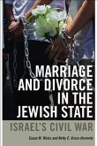 Marriage and Divorce in the Jewish State: Israel's Civil War