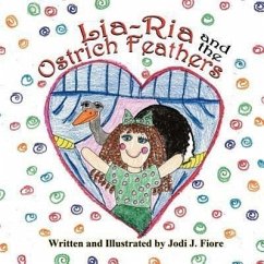 Lia-RIA and the Ostrich Feathers - Fiore, Jodi J.