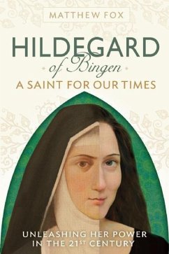 Hildegard of Bingen: A Saint for Our Times - Fox, Matthew