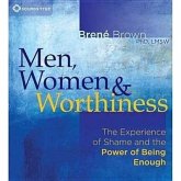 Men, Women & Worthiness: The Experience of Shame and the Power of Being Enough