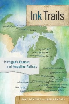 Ink Trails: Michigan's Famous and Forgotten Authors - Dempsey, Dave; Dempsey, Jack