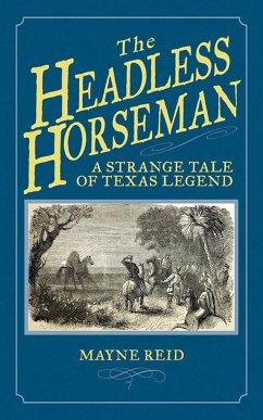 The Headless Horseman: A Strange Tale of Texas Legend - Reid, Mayne