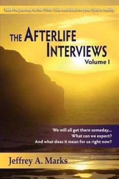 The Afterlife Interviews: Volume I - Marks, Jeffrey A.