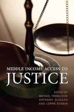 Middle Income Access to Justice - Trebilcock, Michael; Duggan, Anthony; Sossin, Lorne