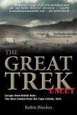 The Great Trek Uncut: Escape from British Rule: The Boer Exodus from the Cape Colony 1836