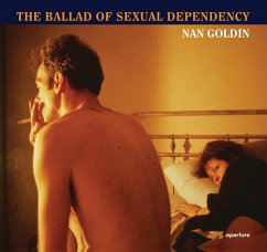 Nan Goldin: The Ballad of Sexual Dependency - Goldin, Nan; Heiferman, Marvin; Holborn, Mark
