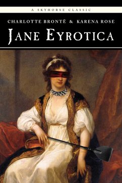 Jane Eyrotica - Bronte, Charlotte; Rose, Karena