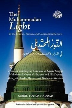 The Muhammadan Light in the Qur'an, Sunna, and Companion Reports - Haddad, Gibril Fouad