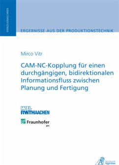 CAM-NC-Kopplung für einen durchgängigen, bidirektionalen Informationsfluss zwischen Planung und Fertigung - Vitr, Mirco
