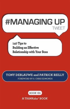 # MANAGING UP tweet Book01 - Deblauwe, Tony; Reilly, Patrick