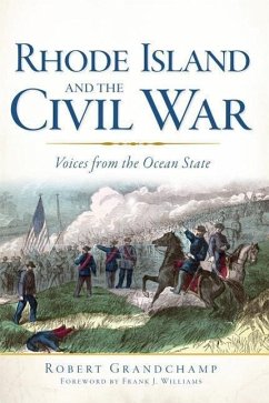 Rhode Island and the Civil War:: Voices from the Ocean State - Grandchamp, Robert
