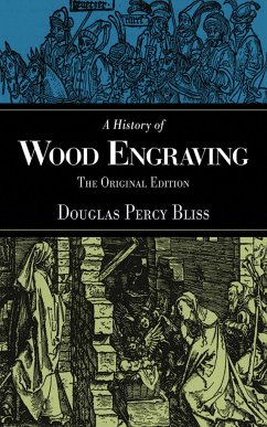 A History of Wood Engraving - Bliss, Douglas Percy