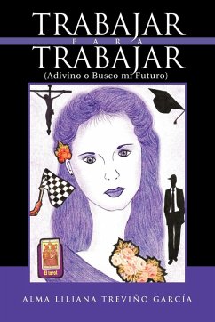 Trabajar Para Trabajar (Adivino O Busco Mi Futuro) - Garc a., Alma Liliana Trevi; Treviano Garcaia, Alma Liliana