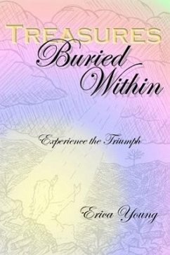 Treasures Buried Within: Experience the Triumph - Young, Erica